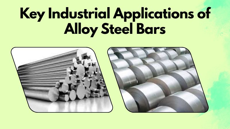 Industrial Applications of Alloy Steel Bars